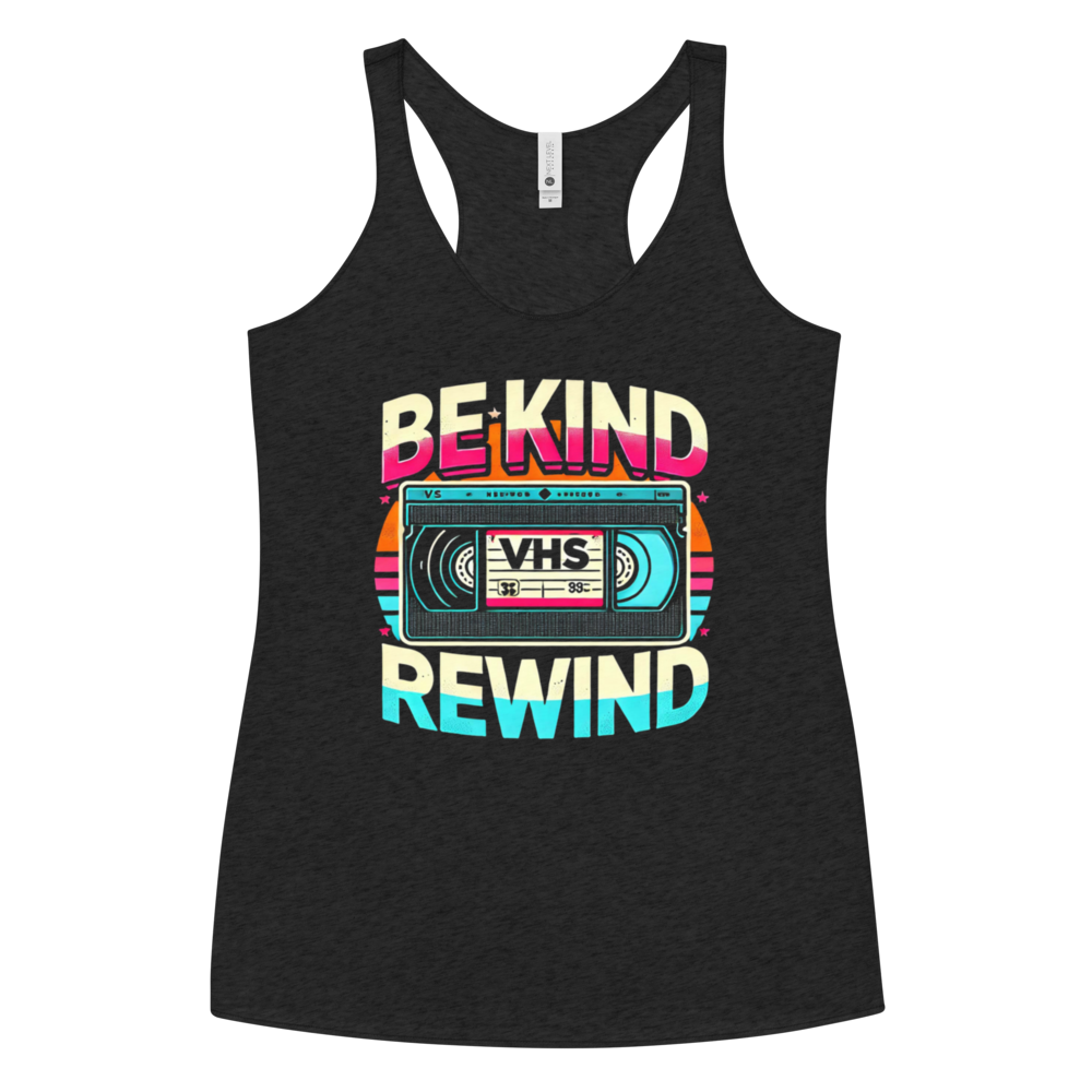 Women's Racerback Tank – BE KIND REWIND